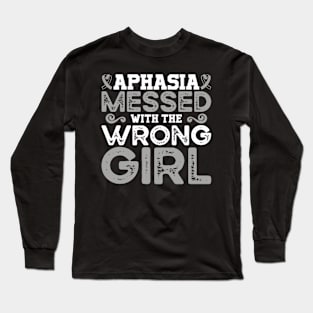 Aphasia Awareness Aphasia Messed With The Wrong Girl Long Sleeve T-Shirt